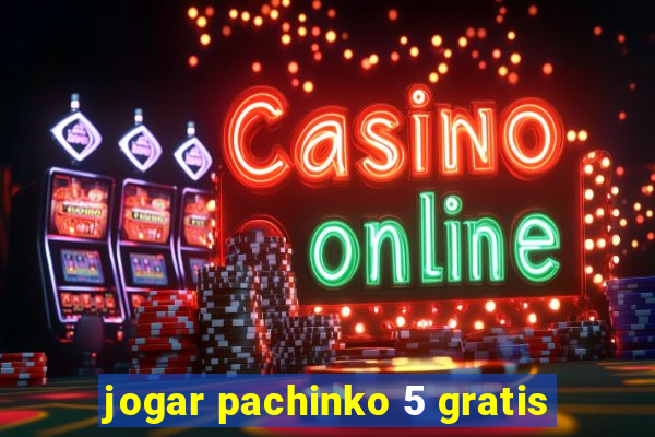 jogar pachinko 5 gratis